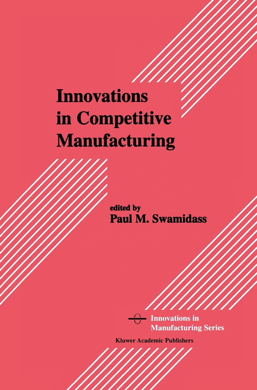 Innovations in Competitive Manufacturing (Innovations in Manufacturing)