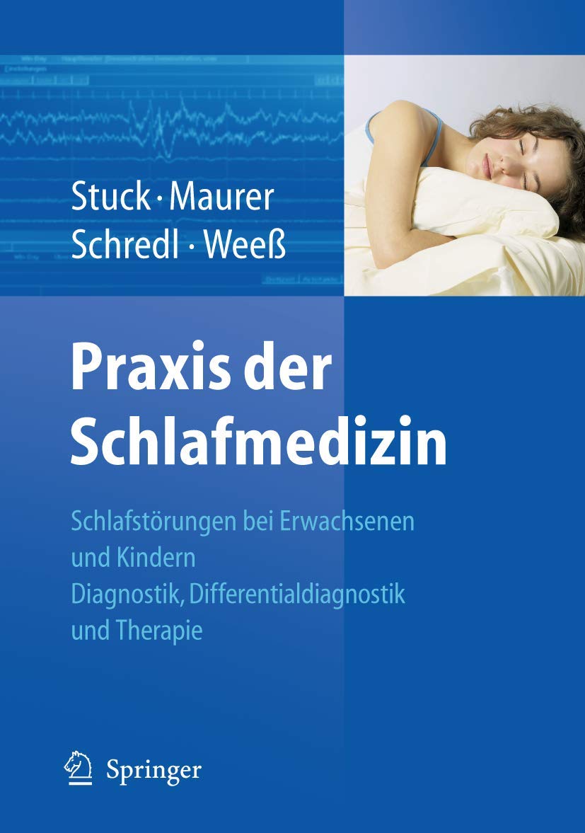 Praxis der Schlafmedizin: Schlafstörungen bei Erwachsenen und Kindern Diagnostik, Differentialdiagnostik und Therapie