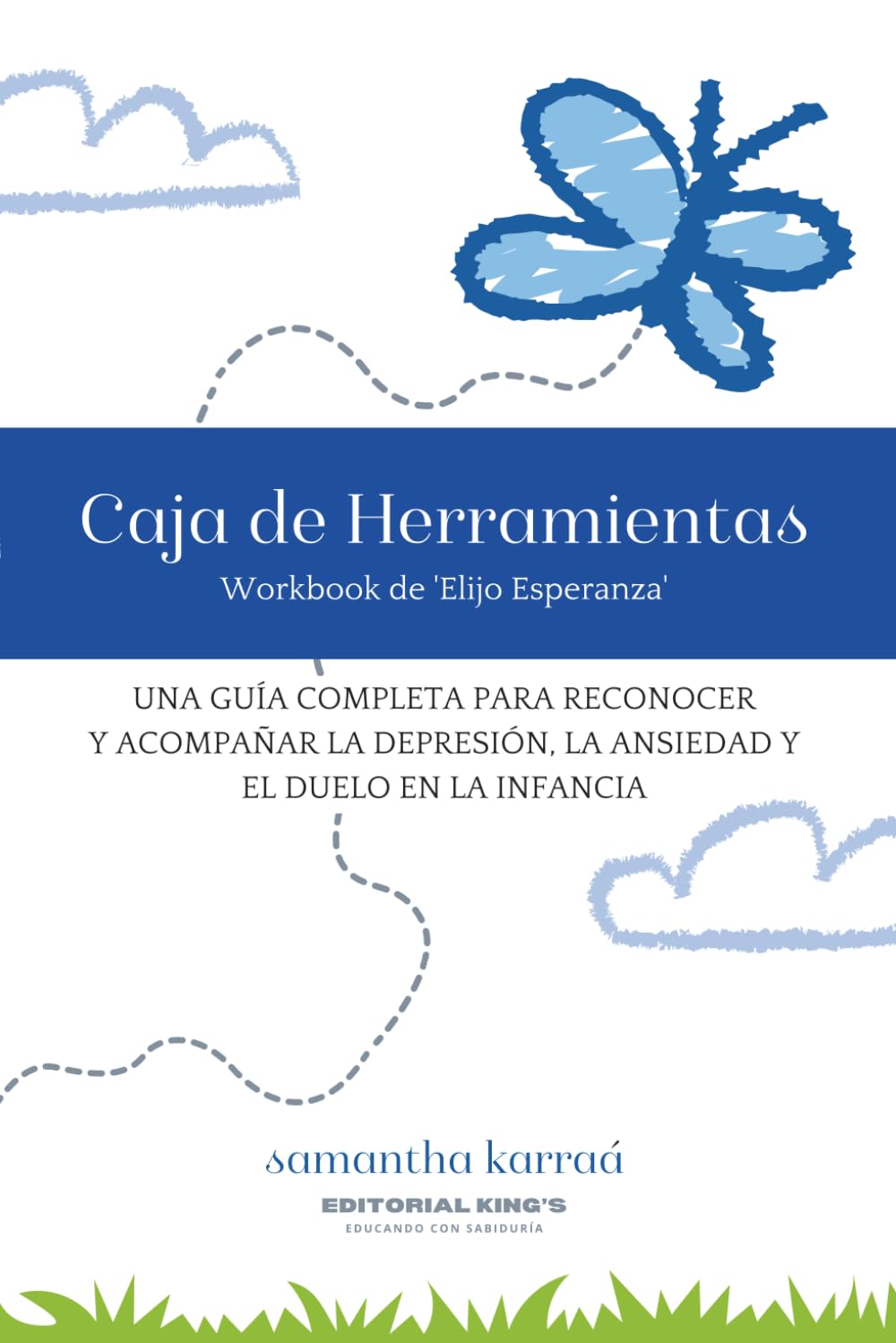 Caja de Herramientas — Workbook de Elijo Esperanza: Una guía completa para reconocer y acompañar la depresión, la ansiedad y el duelo en la infancia