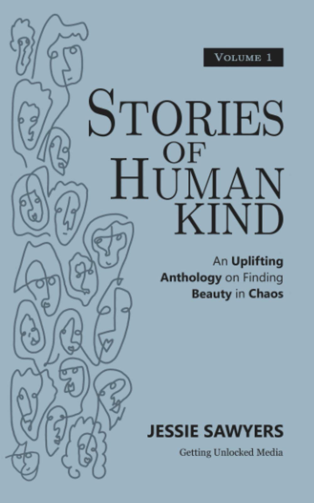Stories of Humankind: Volume 1: An Uplifting Anthology on Finding Beauty in Chaos