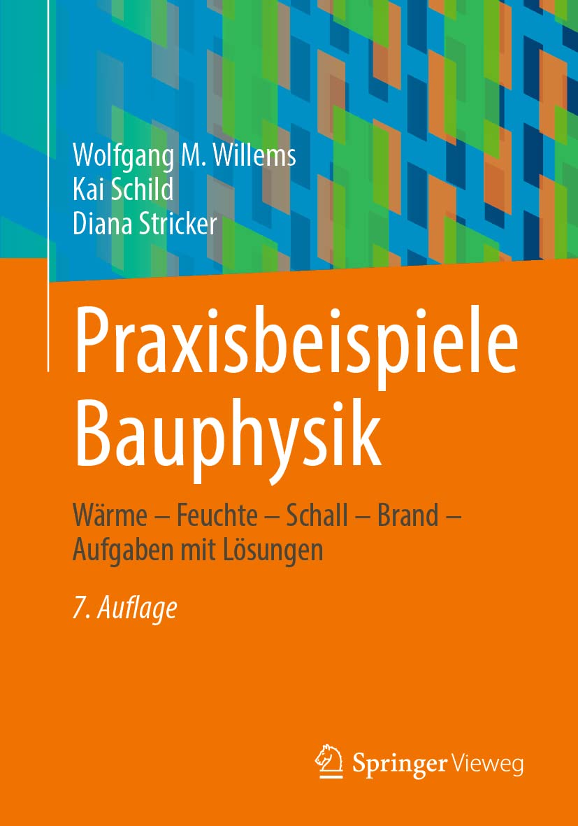 Praxisbeispiele Bauphysik: Wärme – Feuchte – Schall – Brand – Aufgaben mit Lösungen