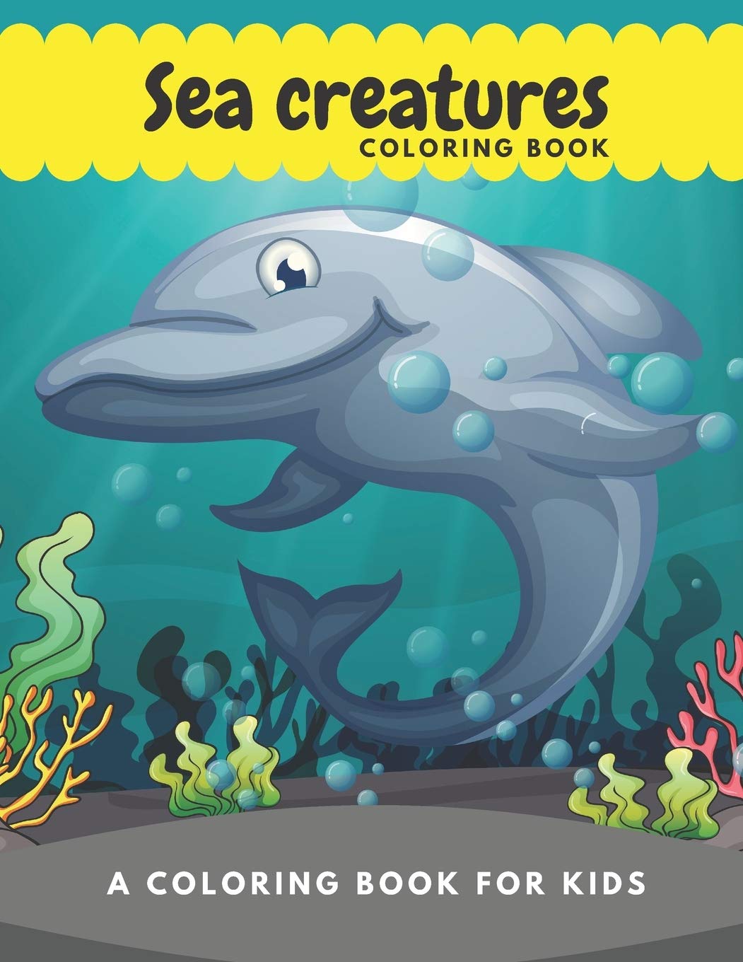 Sea Creatures Coloring Book: A Coloring Book For Kids