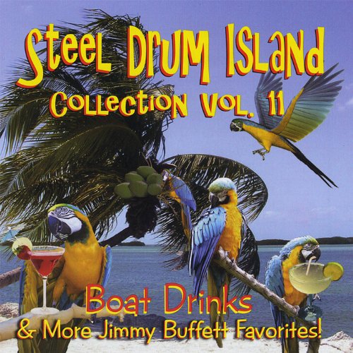 Steel Drum Island Collection, Vol. 11 Boat Drinks & More Jimmy Buffett