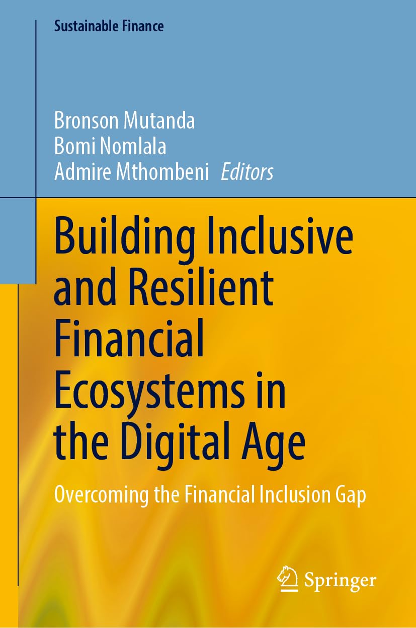 Building Inclusive and Resilient Financial Ecosystems in the Digital Age: Overcoming the Financial Inclusion Gap (Sustainable Finance)