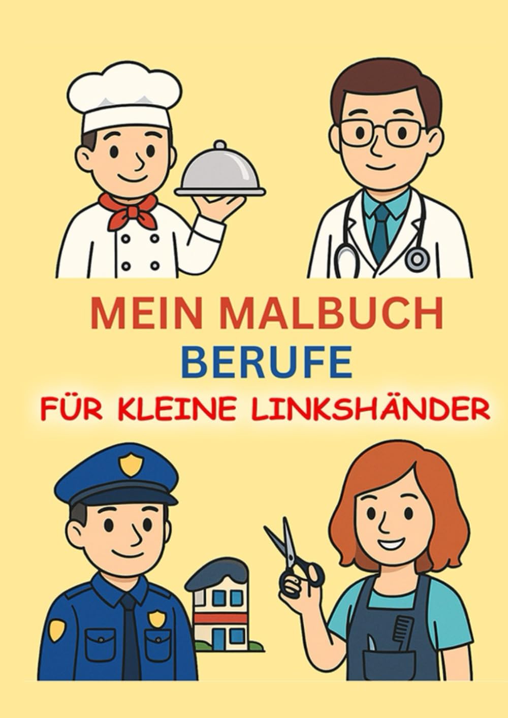 Mein Malbuch für Linkshänder - Entdecke die Welt der Berufe, kreatives Malbuch für Kinder ab 2 Jahre;: Kindermalbuch DIN A4-Format