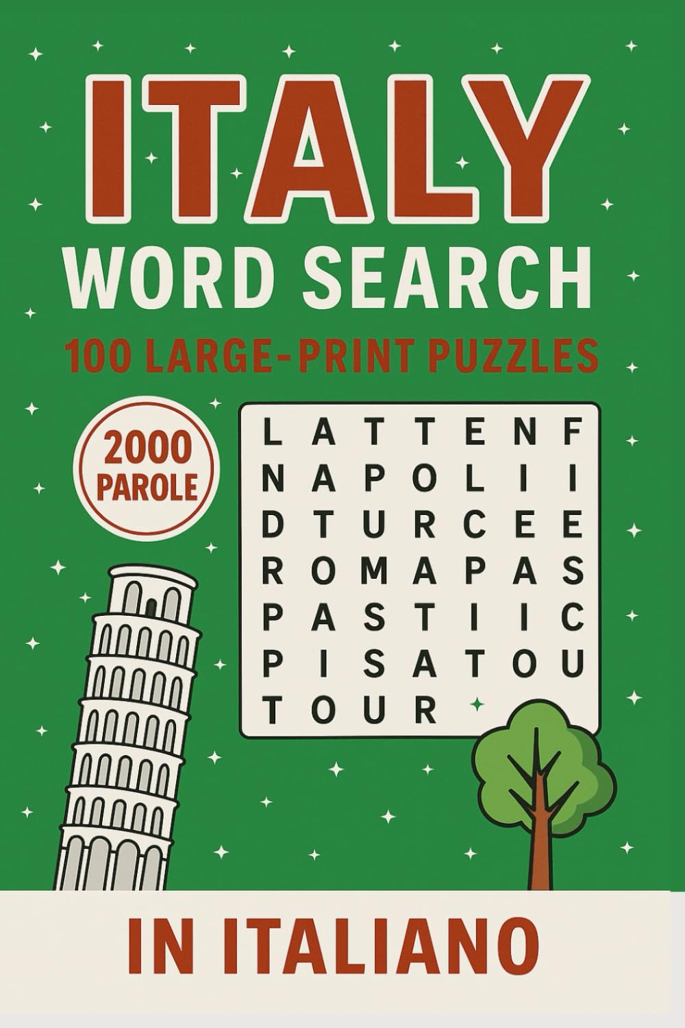 ITALY WORD SEARCH: 100 Large-Print Puzzles • 2000 Parole • Libro di Crucipuzzle in Italiano (Magical Word Search Puzzle Book)