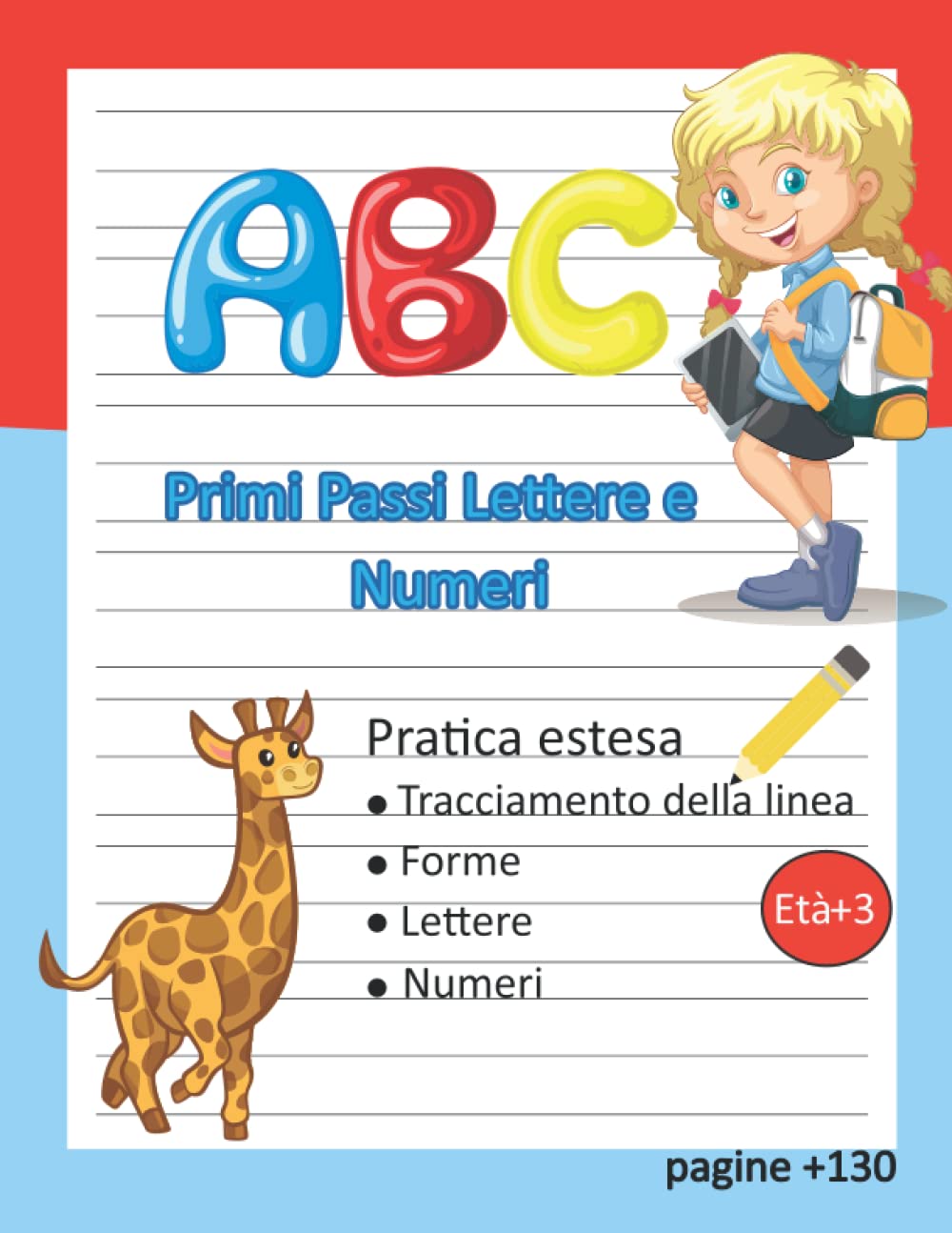 ABC Primi Passi Lettere e Numeri: Esercitazione di scrittura a mano per bambini dai 3 ai 5 anni e bambini in età prescolare - Controllo penna, tracciatura linea, forme, alfabeto, numeri