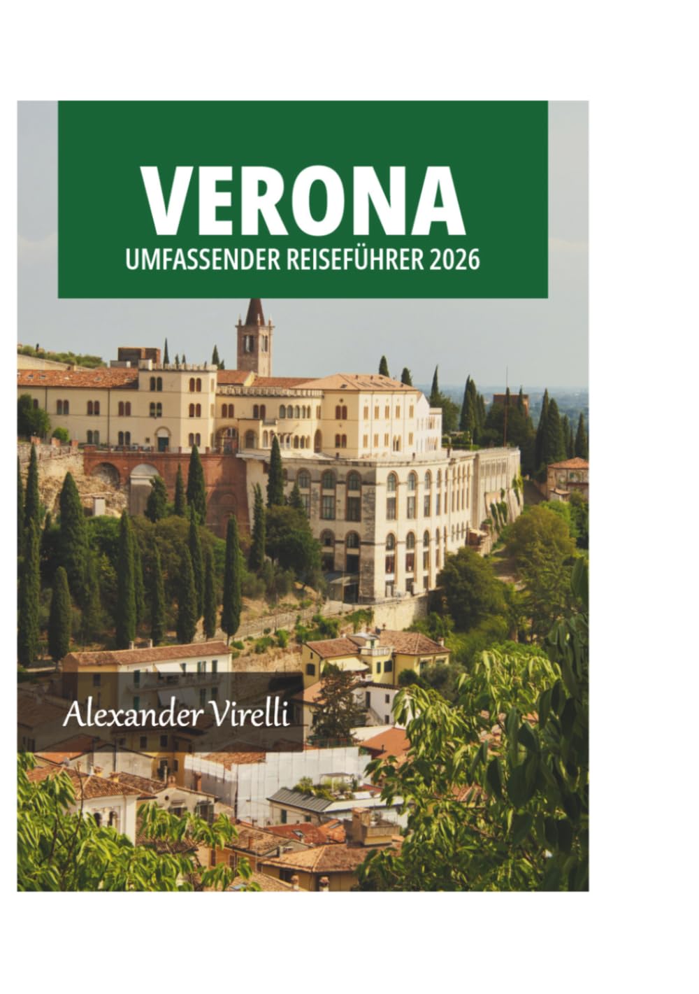 VERONA UMFASSENDER REISEFÜHRER 2026