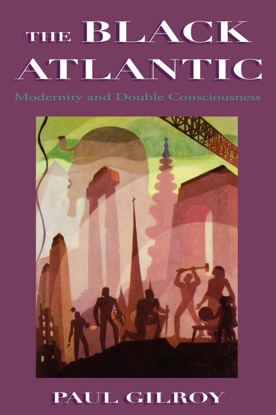 The Black Atlantic - Modernity and Double Consciousness