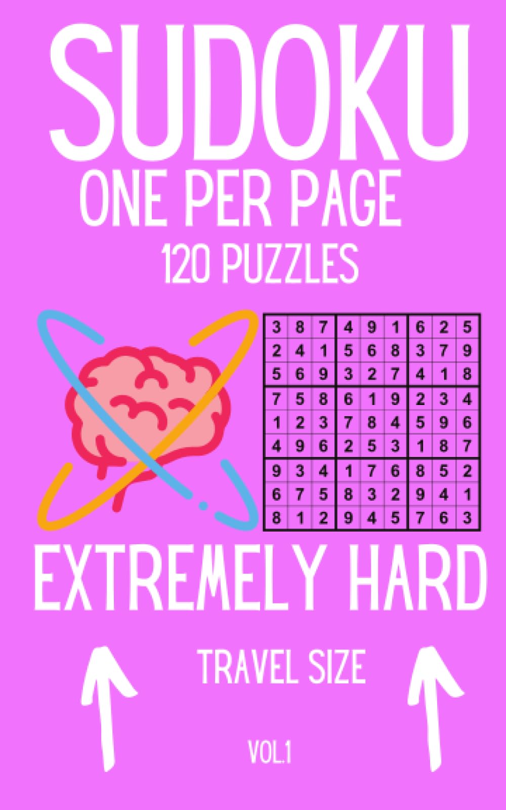 Sudoku Extremely Hard. One per Page. Travel Format.: 120 Puzzles. Vol.1 (Sudoku Insane. (n3)120 Puzzles. 5x8. 1 per Page)