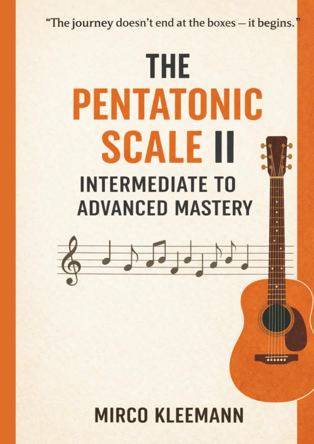 The Pentatonic Path II: Beyond the Boxes: Intermediate to Advanced Pentatonic Mastery for Guitarists: Fretboard Mapping, Chord Tone Targeting, Phrasing & Mini-Solos in Blues, Rock and Funk