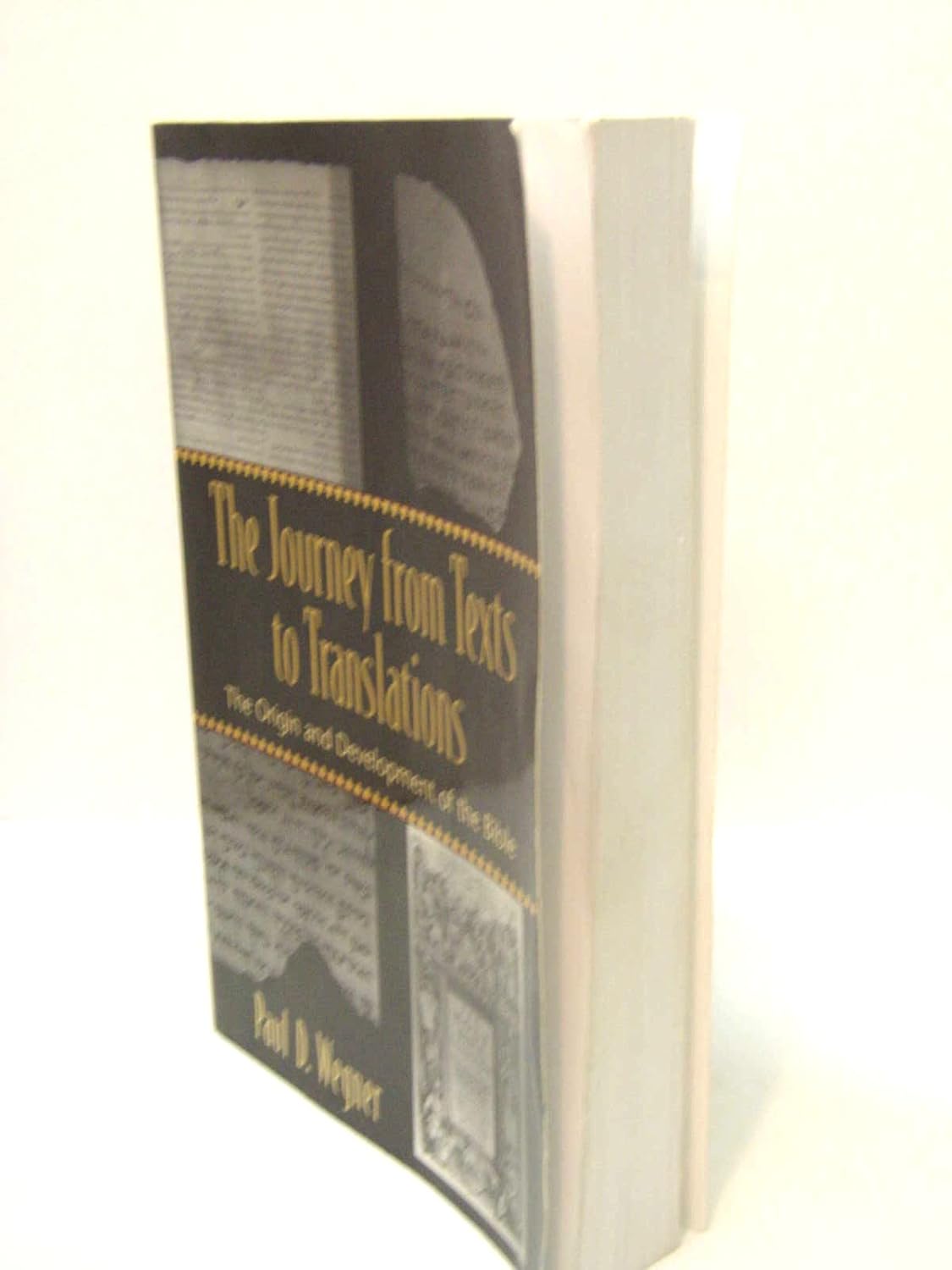 The Journey from Texts to Translations: The Origin and Development of the Bible      Paperback – August 1, 2004
