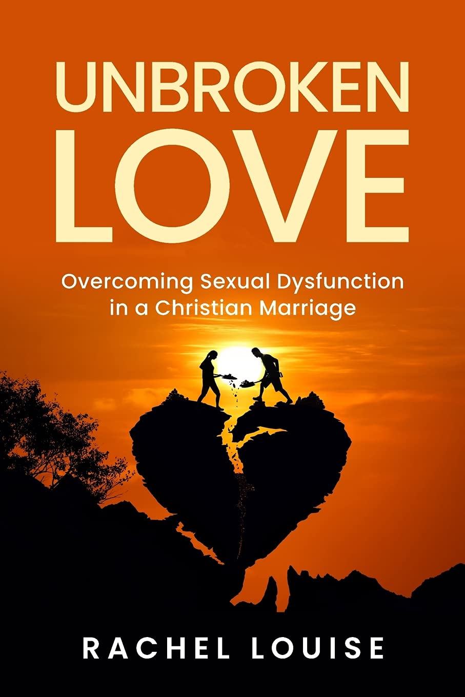 UnBroken Love: Overcoming Sexual Dysfunction in a Christian Marriage