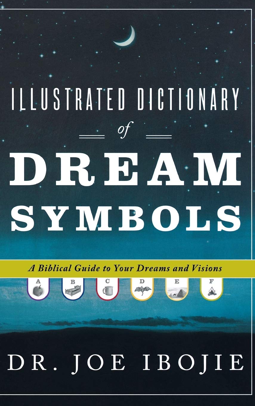 Illustrated Dictionary of Dream Symbols: A Biblical Guide to Your Dreams and Visions