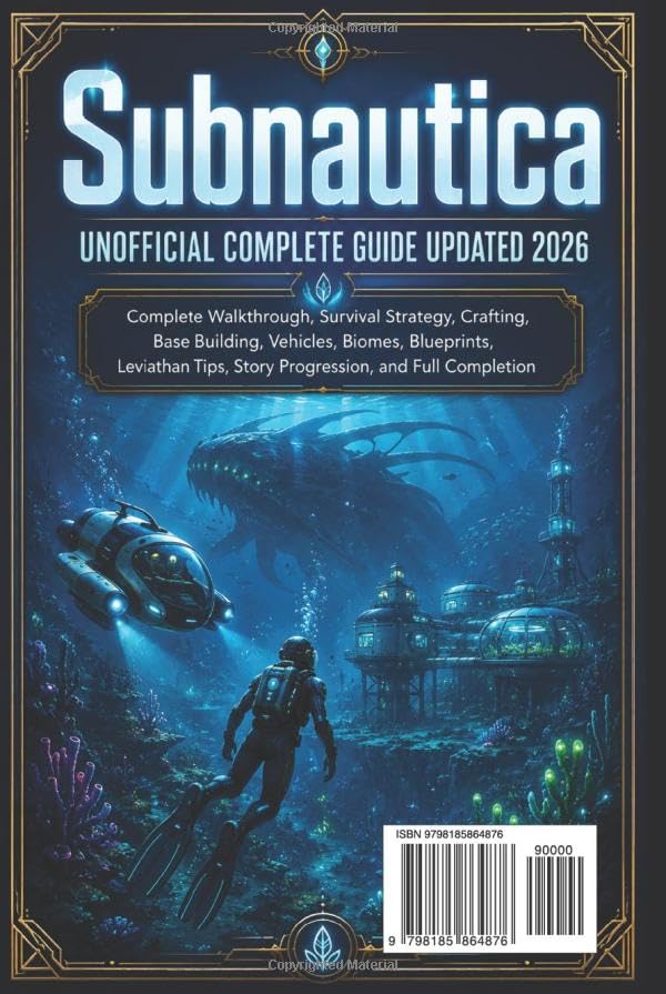 Subnautica Unofficial Complete Guide Updated 2026: Complete Walkthrough, Survival Strategy, Crafting, Base Building, Vehicles, Biomes, Blueprints, ... Tips, Story Progression, and Full Completion image 3