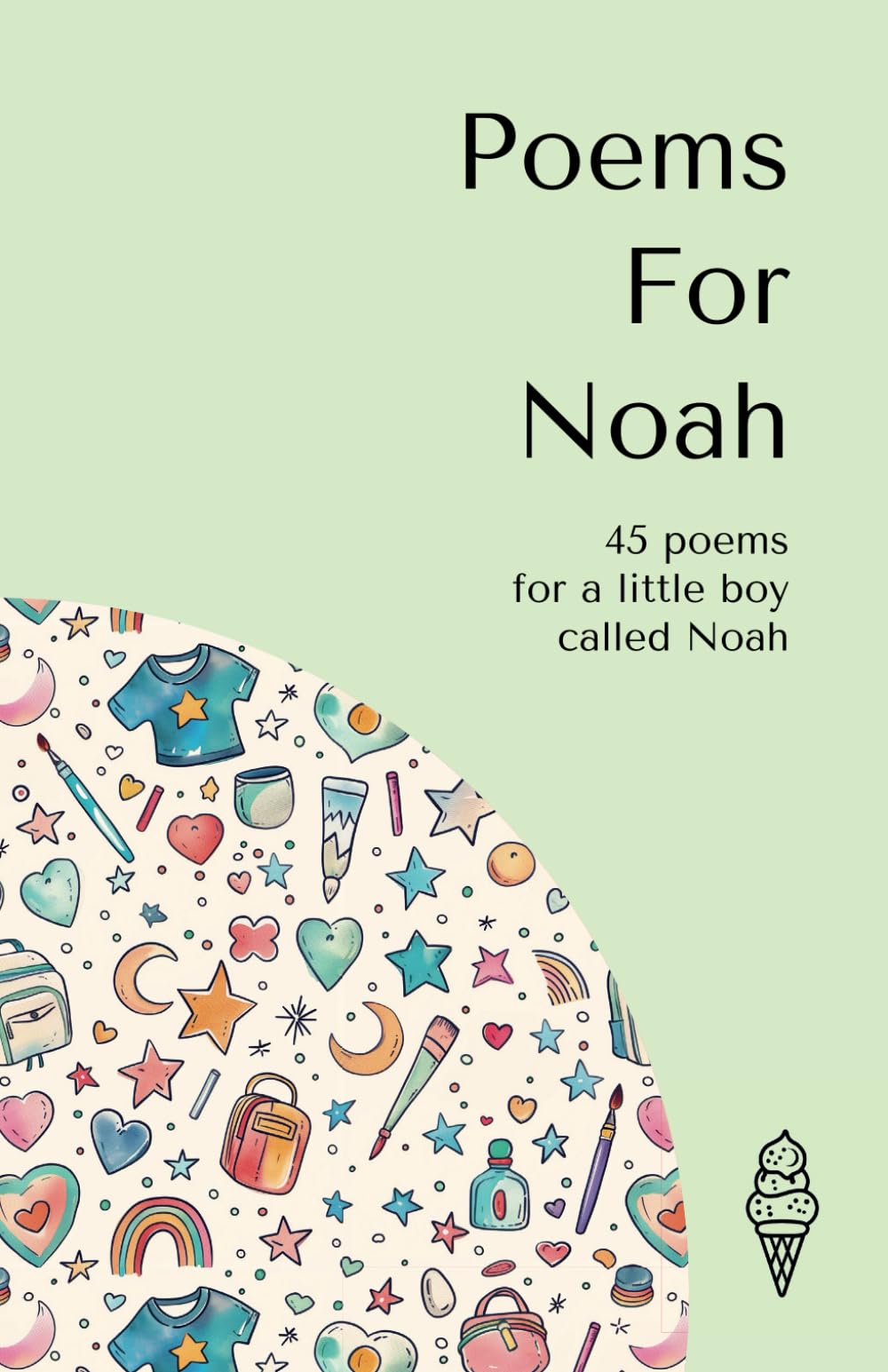 Poems for Noah: 45 personalised poems for a little boy called Noah (Personalised Poems for Children)
