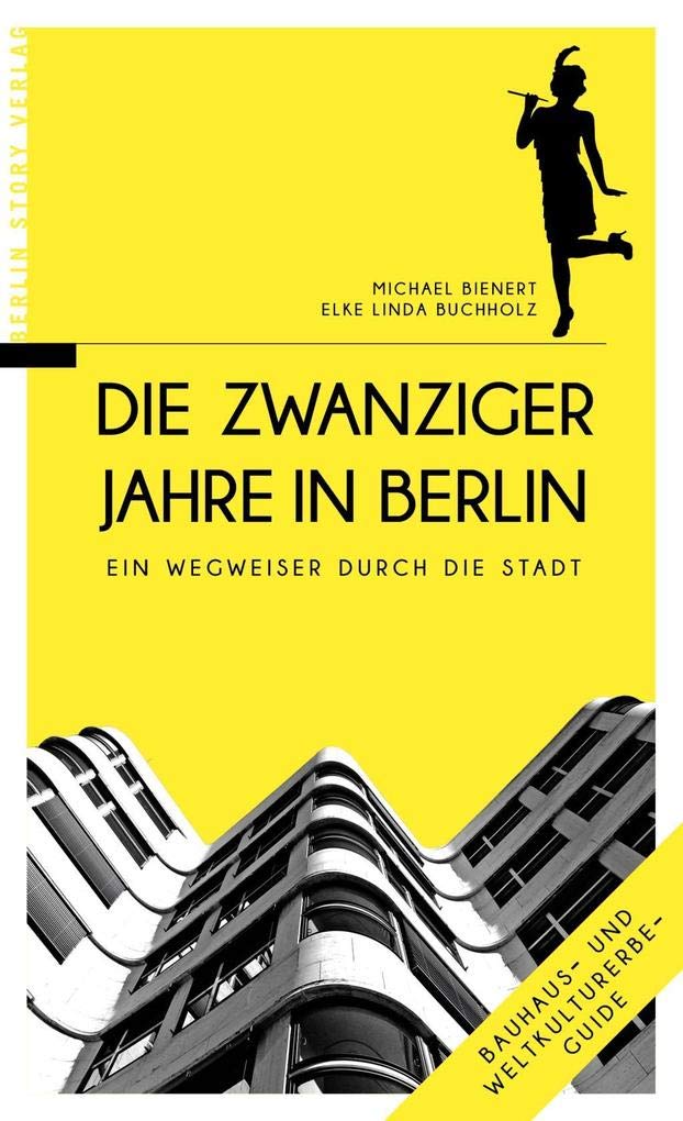 Die Zwanziger Jahre in Berlin: Ein Wegweiser durch die Stadt