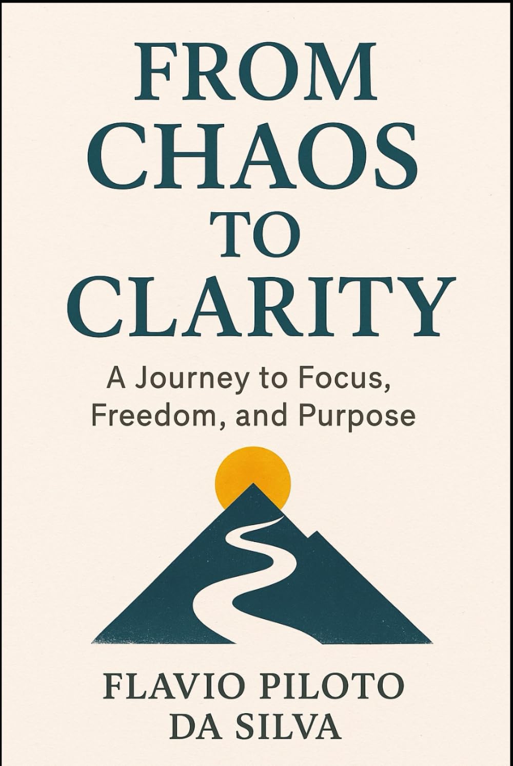 From Chaos to Clarity 10 Steps to Reclaim Focus Freedom and Productivity