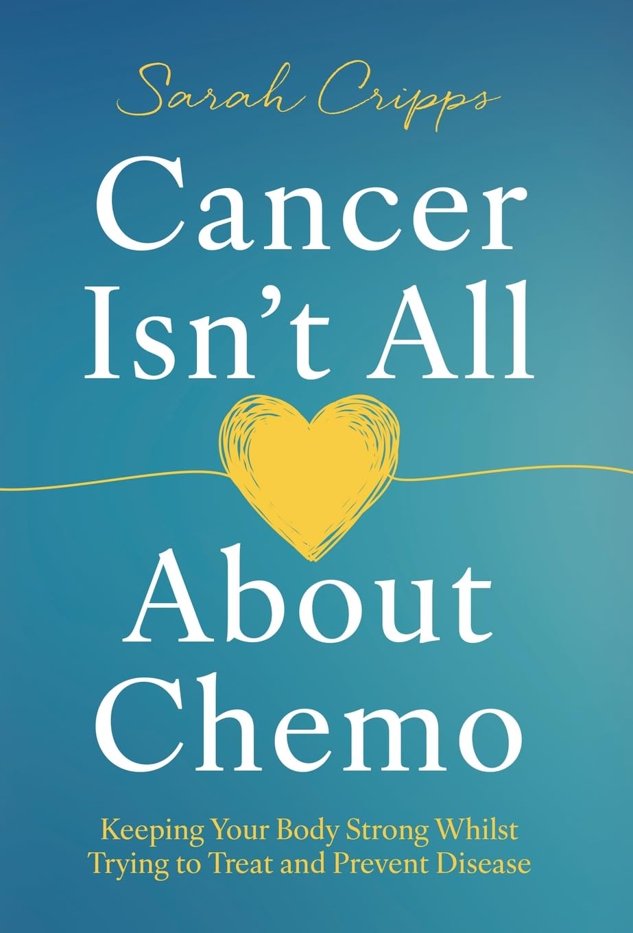 Cancer Isn’t All About Chemo: Keeping Your Body Strong Whilst Trying to Treat and Prevent Disease