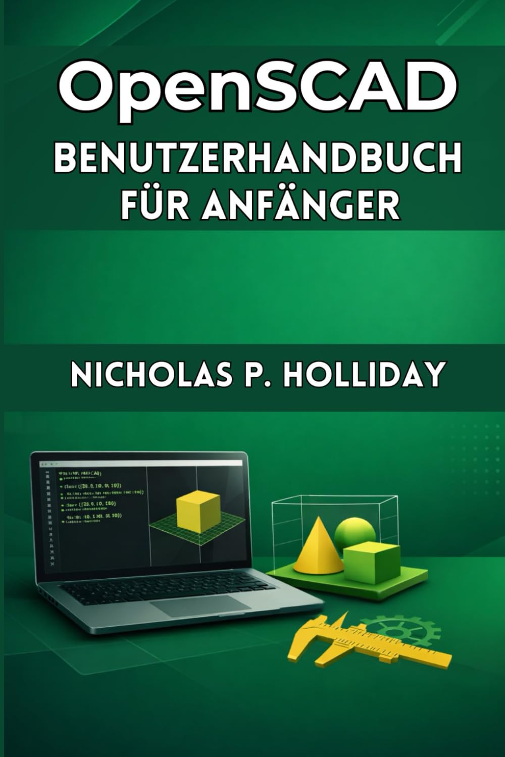 OpenSCAD BENUTZERHANDBUCH FÜR ANFÄNGER