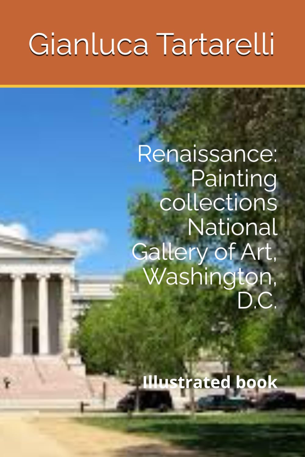 Renaissance: Painting collections National Gallery of Art, Washington, D.C.: Illustrated book (Gianluca Tartarelli Books ink.)