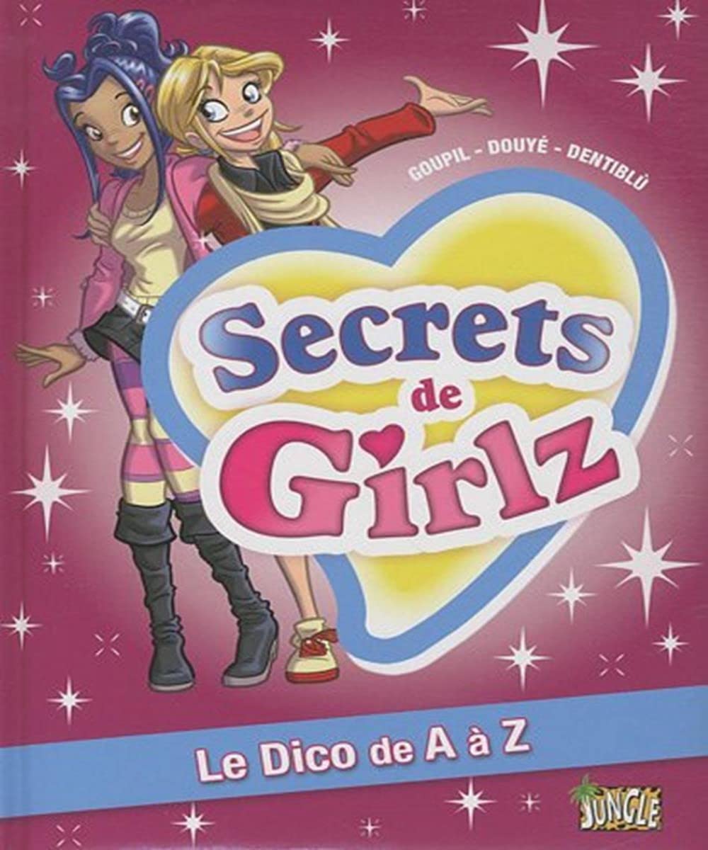 SECRETS DE GIRLZ LE DICO DE A À Z Goupil, Jacky; Douyé, Sylvia and Dentiblù