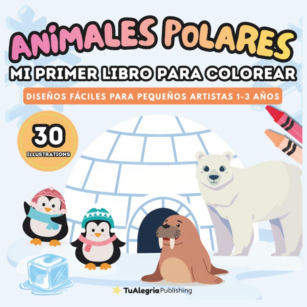 Animales Polares - Mi Primer Libro Para Colorear: Diseños fáciles para pequeños artistas 1-3 años