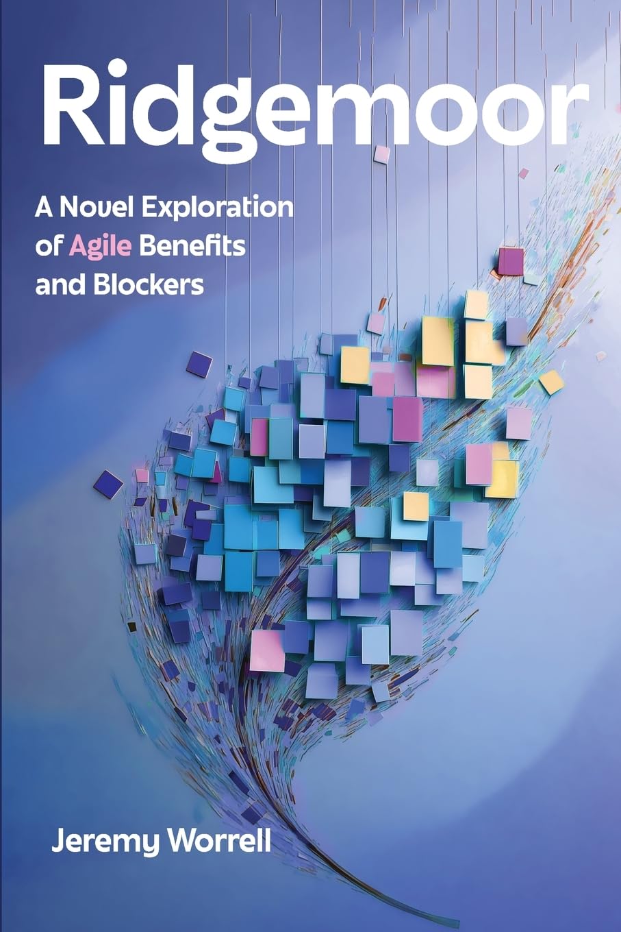 Ridgemoor: A Novel Exploration of Agile Benefits and Blockers Paperback – 18 Nov. 2024