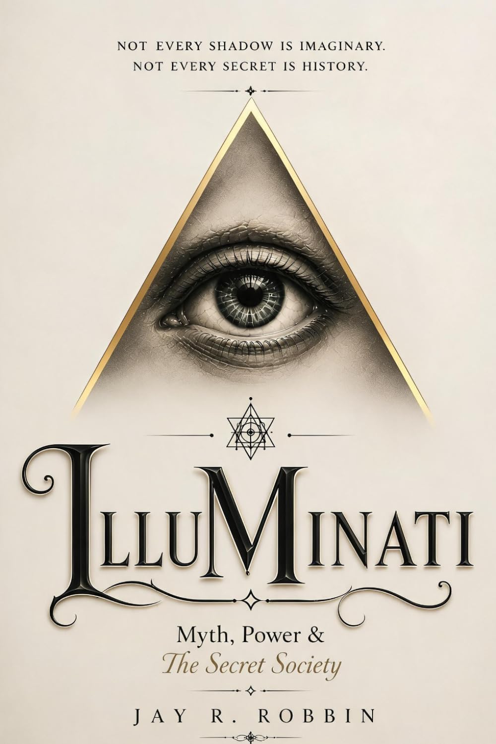 ILLUMINATI: "Myth, Power & The Secret Society"