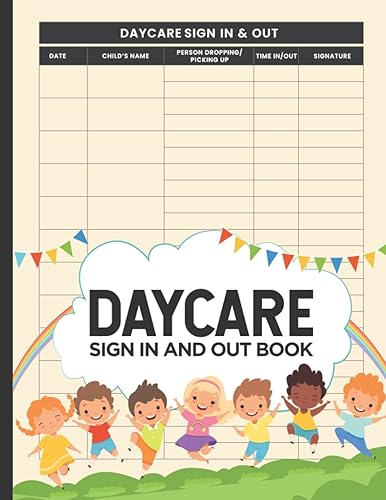 Daycare Sign In And Out Book: Daily Children's Daycare Record Log Book | Daily Childcare Centers Record Log | Perfect For Centers, Preschools And Home Daycares