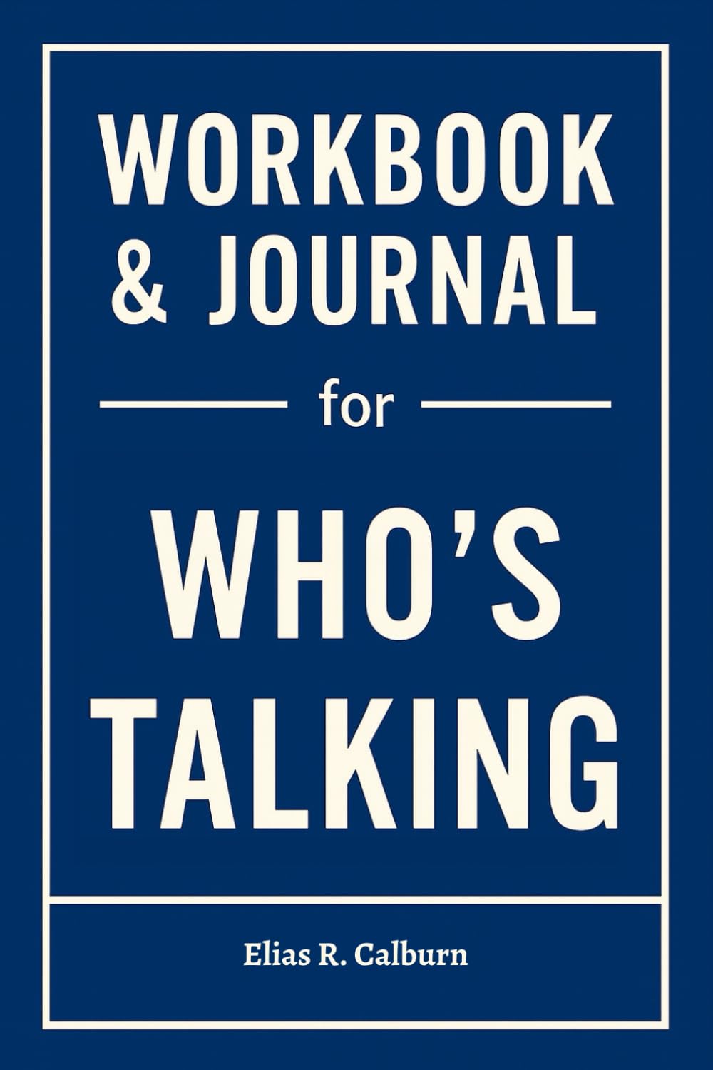 Workbook & Journal for Who’s Talking: The No-Nonsense Guide to Applying Chris Hinton’s Book on the Ground