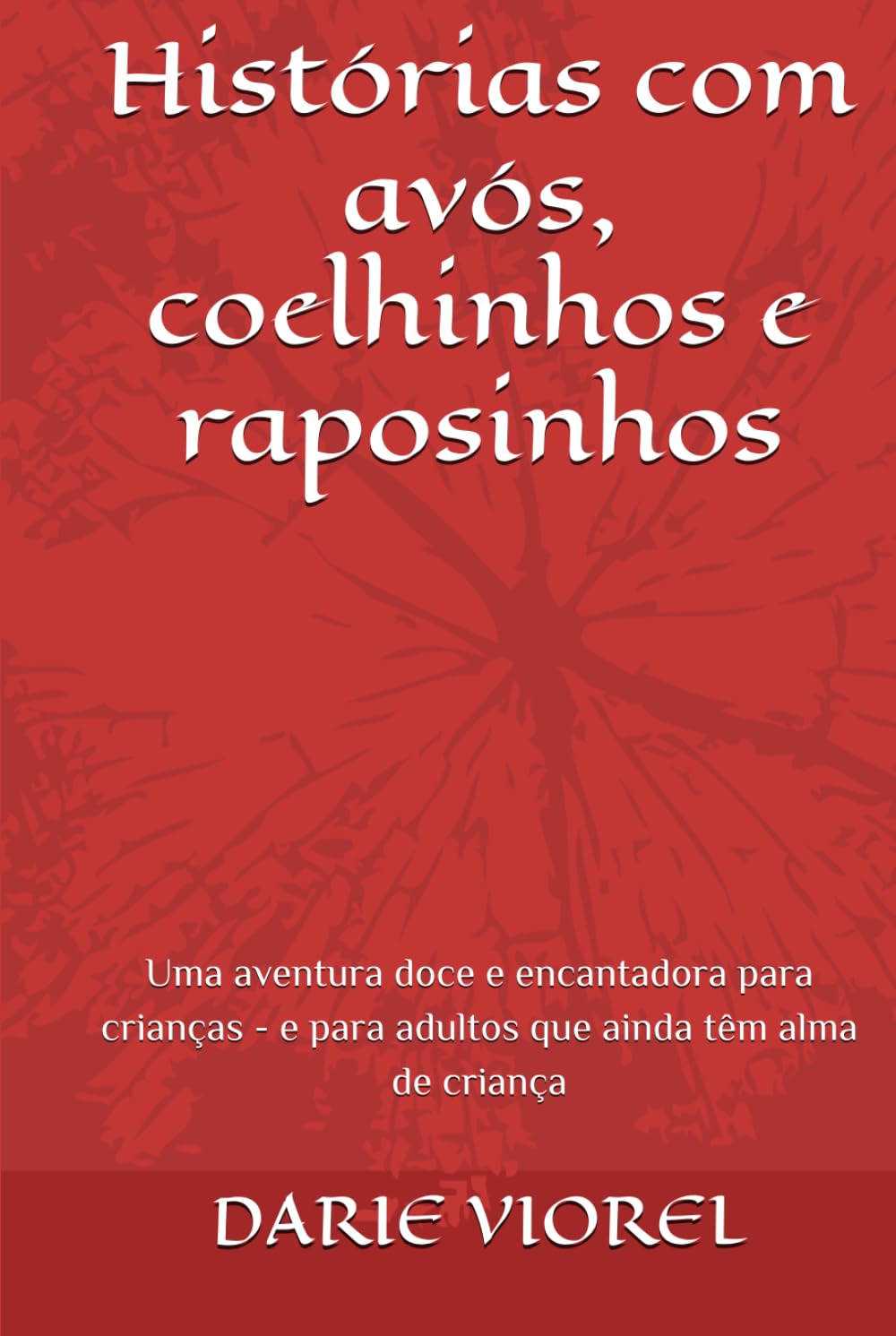 Histórias com avós, coelhinhos e raposinhos: Uma aventura doce e encantadora para crianças - e para adultos que ainda têm alma de criança (Contos para crianças)