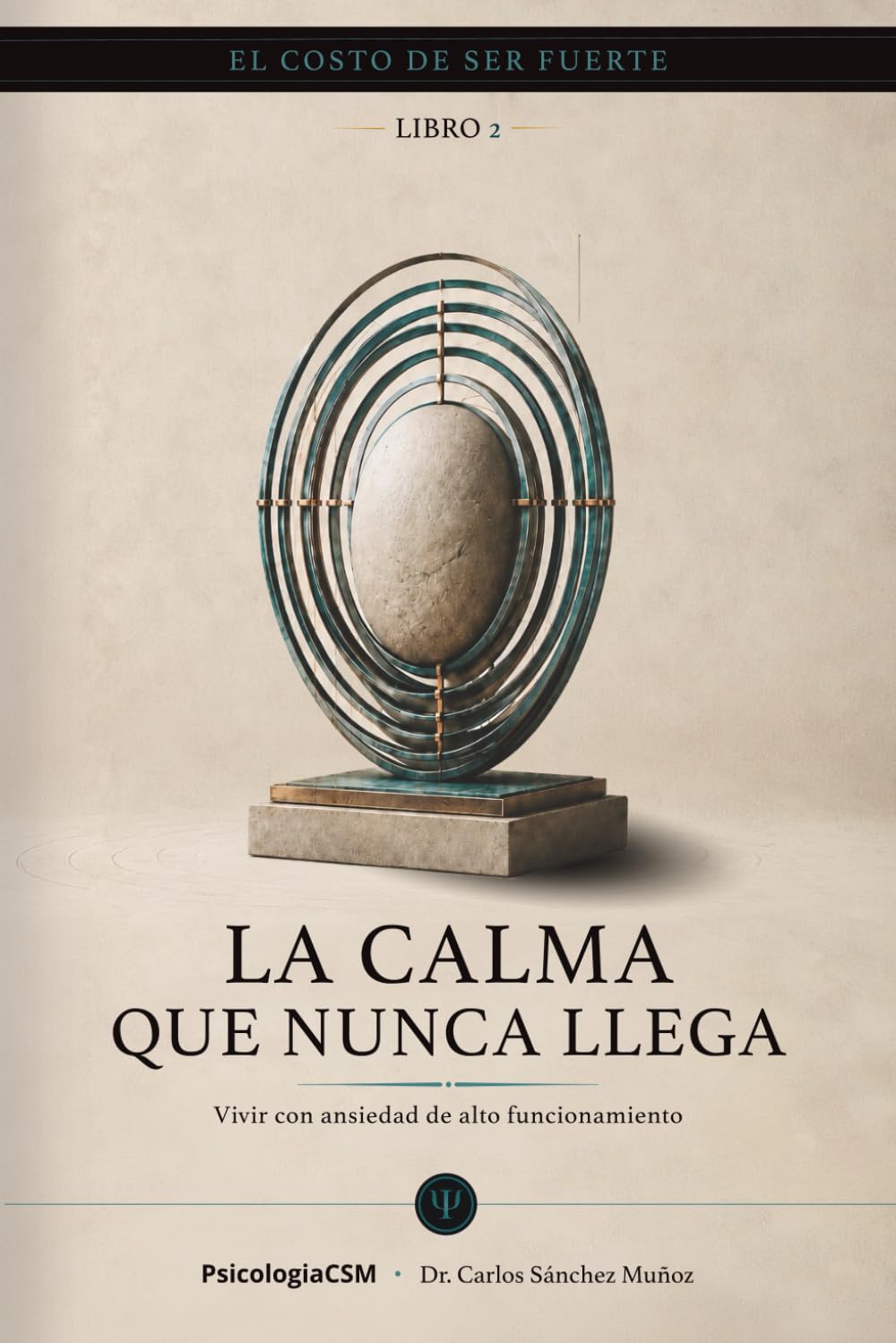 LA CALMA QUE NUNCA LLEGA: Vivir con ansiedad de alto funcionamiento (EL COSTO DE SER FUERTE)
