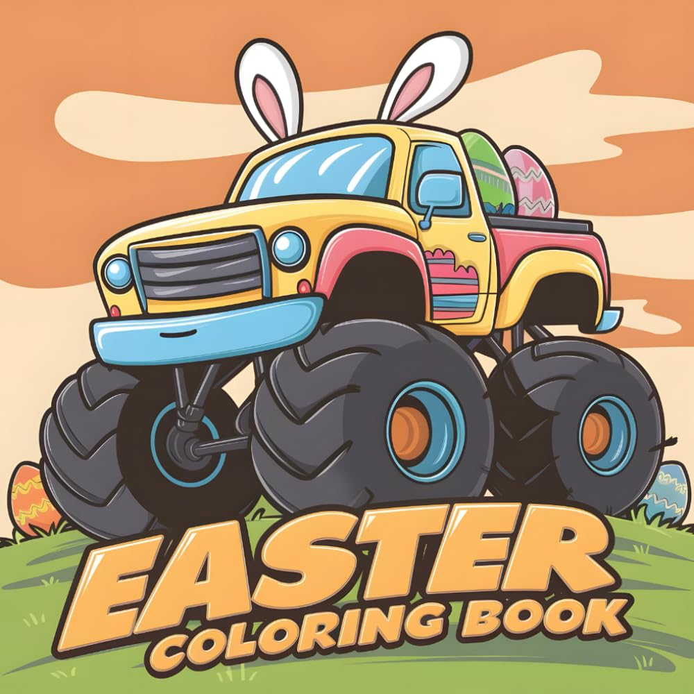 Easter Monster Truck Coloring Book: Bunny Rides, Crushing Eggs & Catching Cheer, 40 Springtime Stunts, Big And Simple Pastel Power.