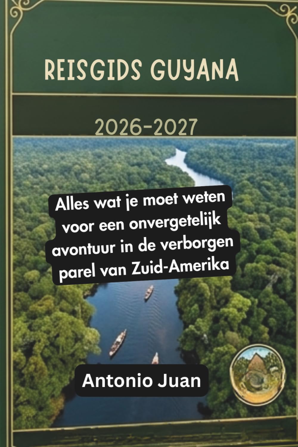 REISGIDS GUYANA 2026-2027: Alles wat je moet weten voor een onvergetelijk avontuur in de verborgen parel van Zuid-Amerika