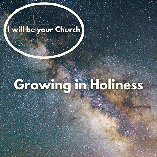 Ep 117: Growing in Holiness