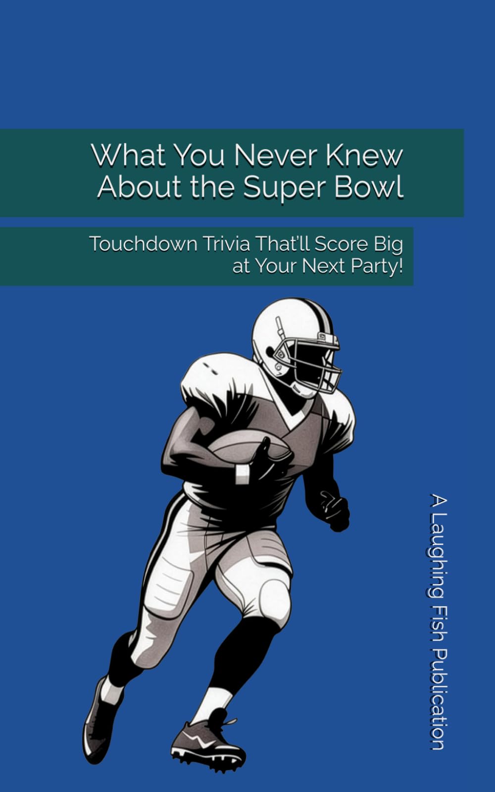 What You Never Knew About the Super Bowl: Touchdown Trivia That’ll Score Big at Your Next Party!