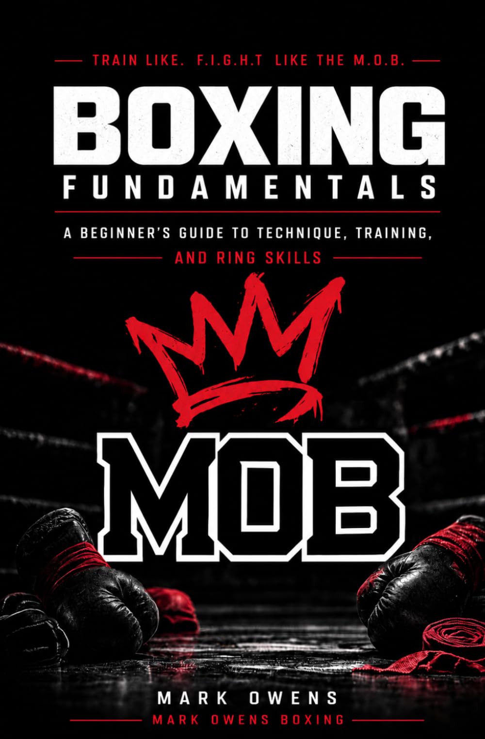Boxing Fundamentals: A Complete Beginner’s Guide to Technique, Training, and Ring Skills