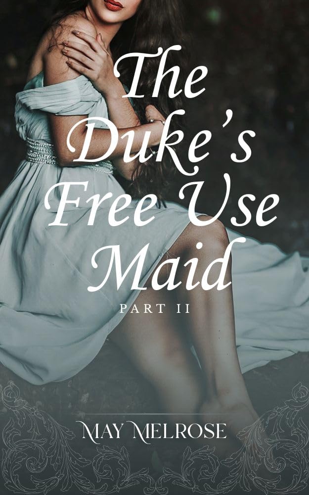 Book cover: The Duke's Free Use Maid — Part Two by May Melrose
