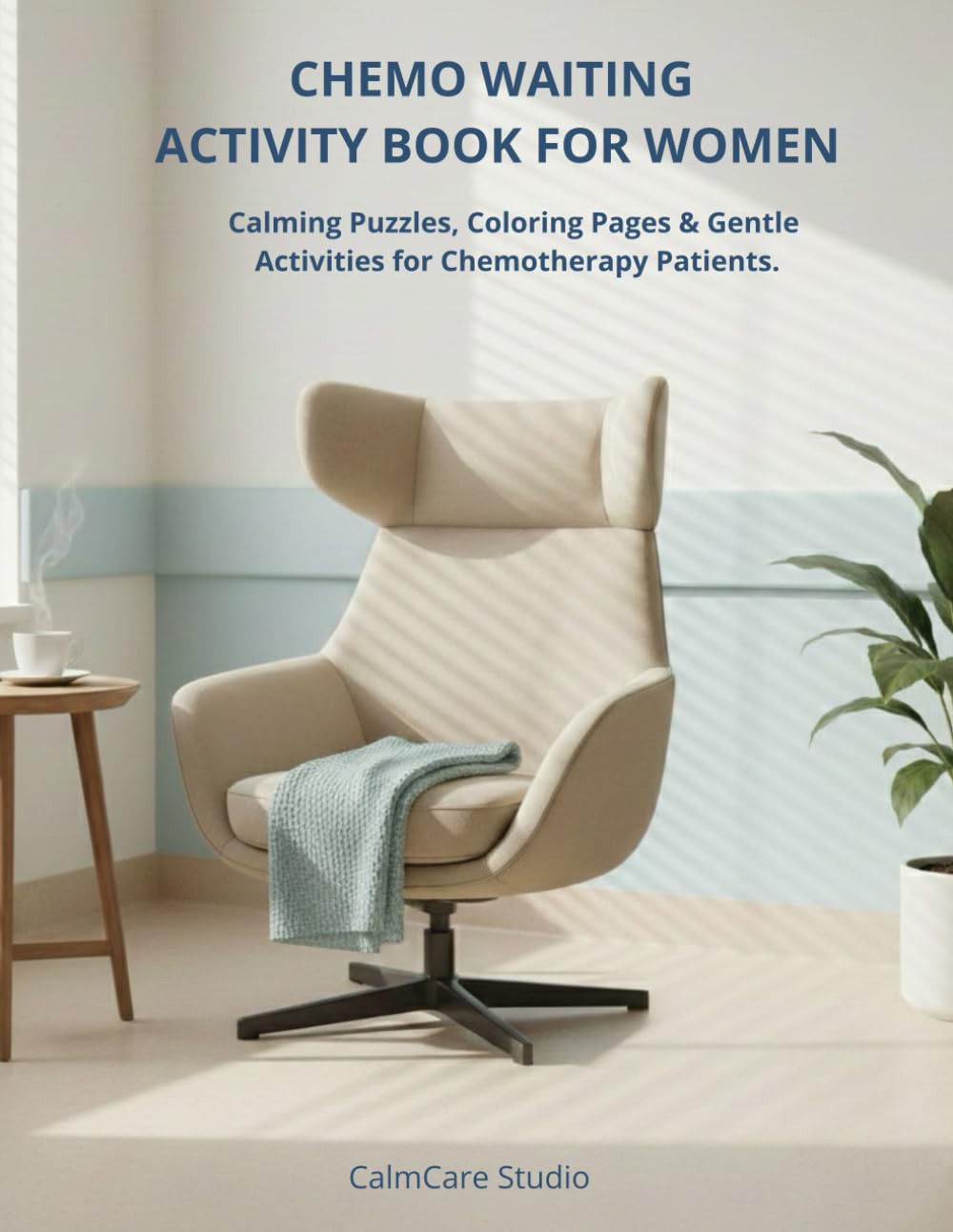 Chemo Waiting Activity Book for Women: Calming Puzzles, Coloring Pages & Gentle Activities for Chemotherapy Patients