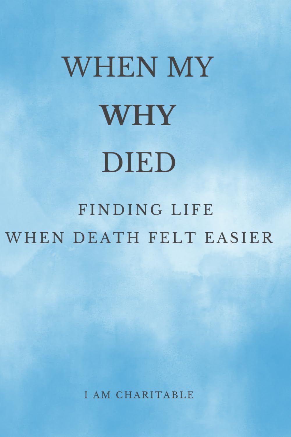 When My Why Died: Finding Life When Death Felt Easier