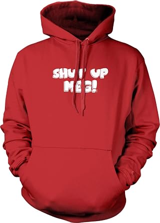 Shut up Meg Hooded Sweatshirt