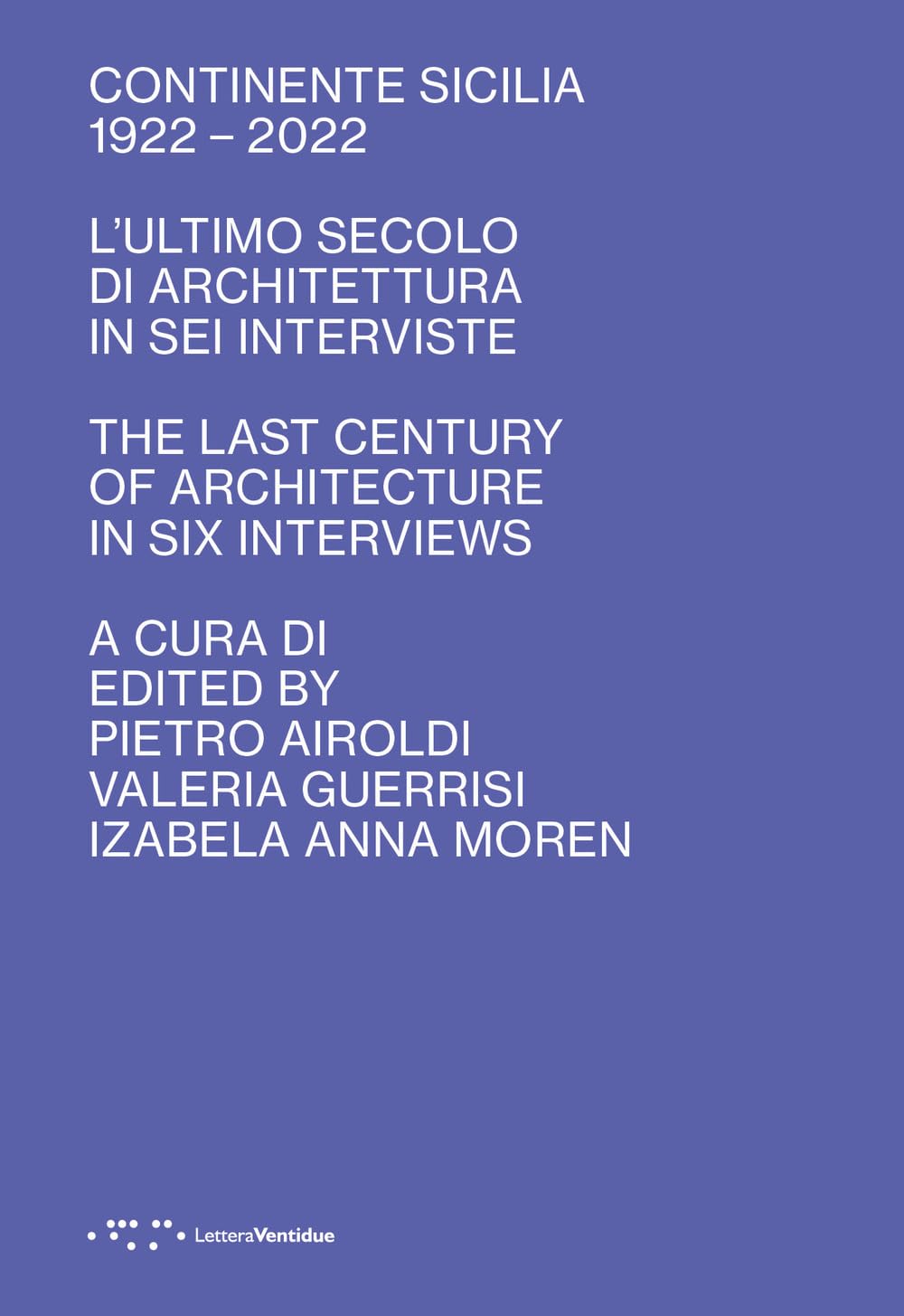 Continente Sicilia 1922–2022. L'ultimo Secolo Di Architettura In Sei Interviste-The Last Century Of Architecture In Six Interviews. Ediz. Bilingue - 4