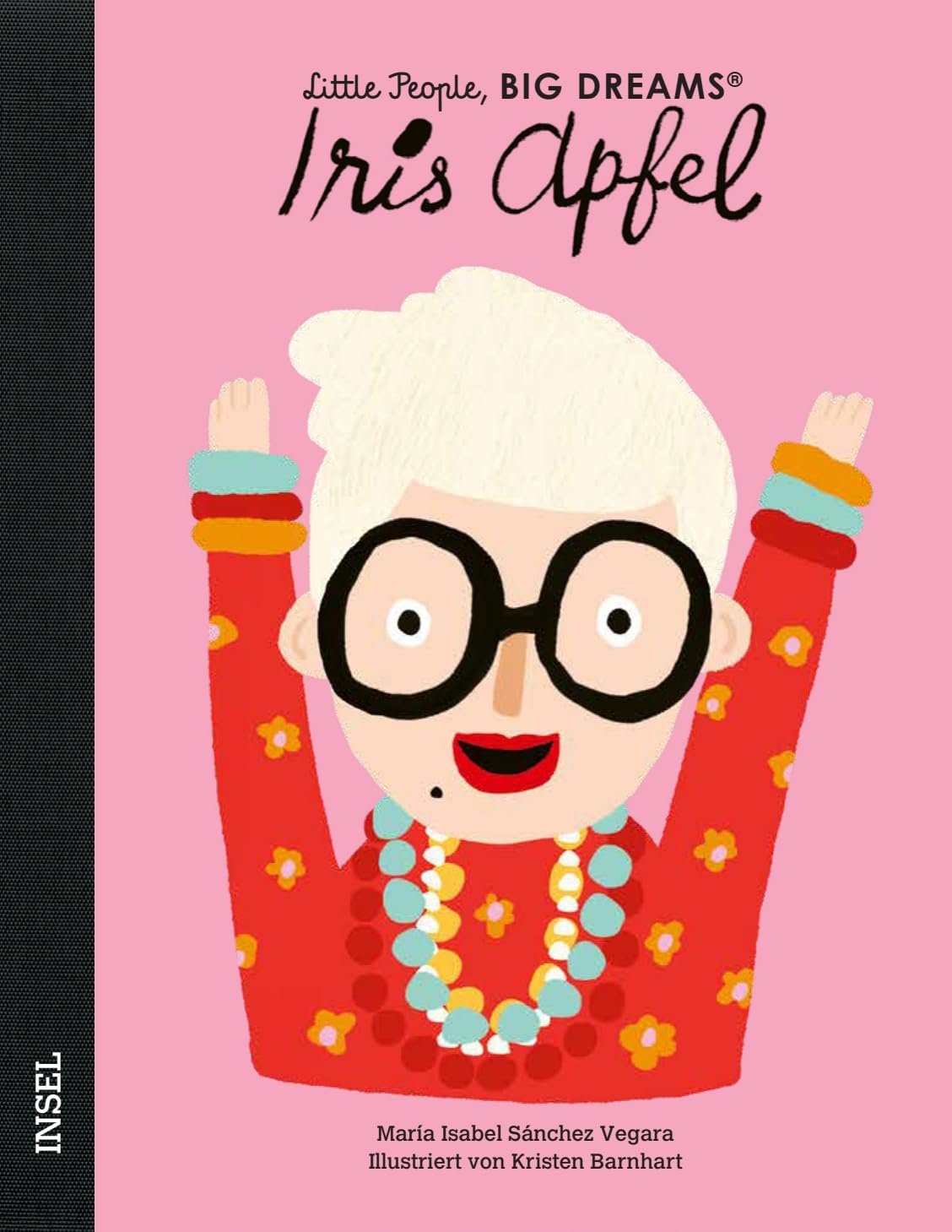Iris Apfel - Little People, BIG DREAMS (Deutsche Ausgabe): Kinderbuch ab 4 Jahre