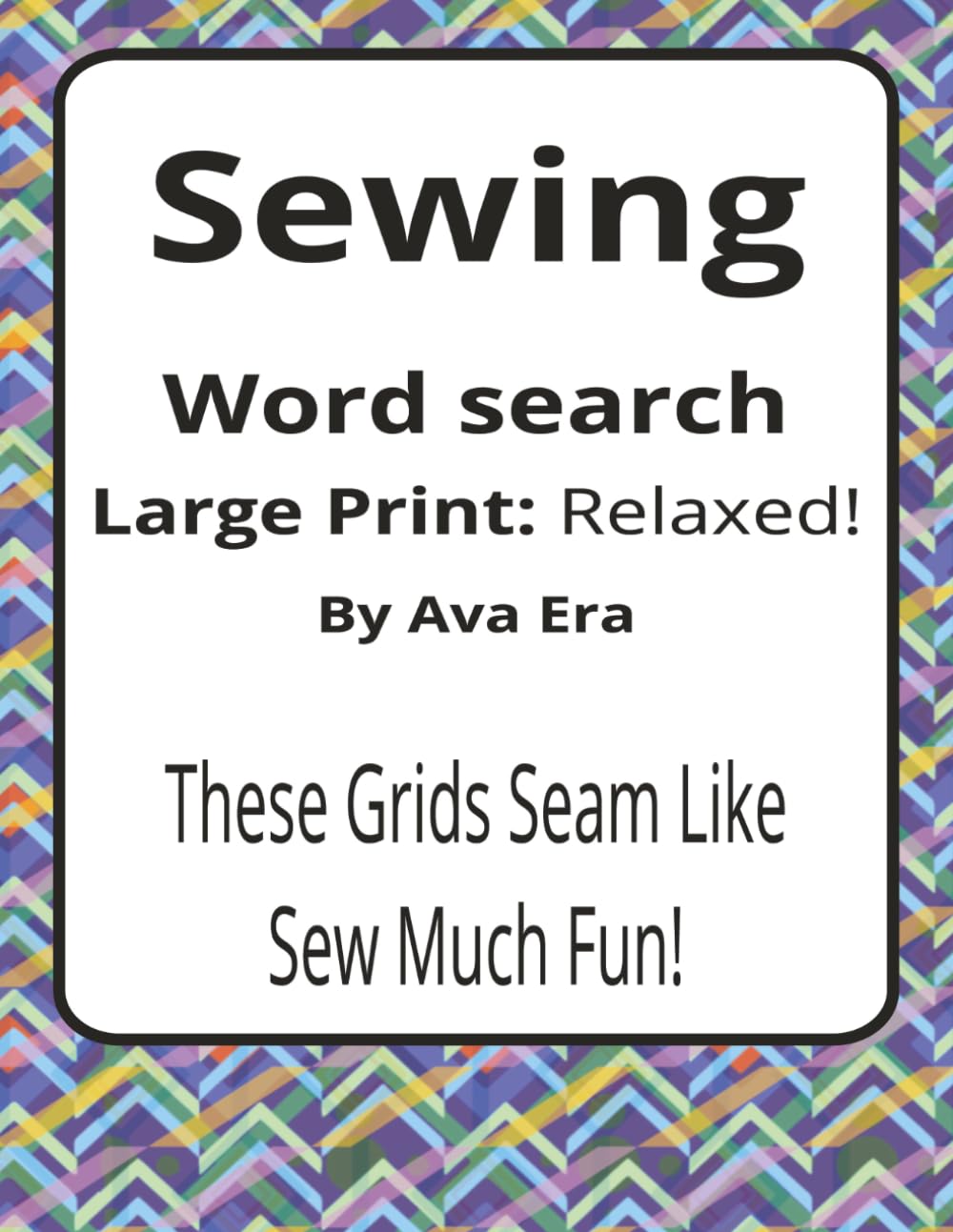 Sewing Large Print Word Search Puzzle Book: Large Print Word Searches about Fabric, Tools, Techniques, and Making | 8.5 x 11 inches, 116 pages | 50+ ... Intrepid Explorers Series by Pearl Diver)