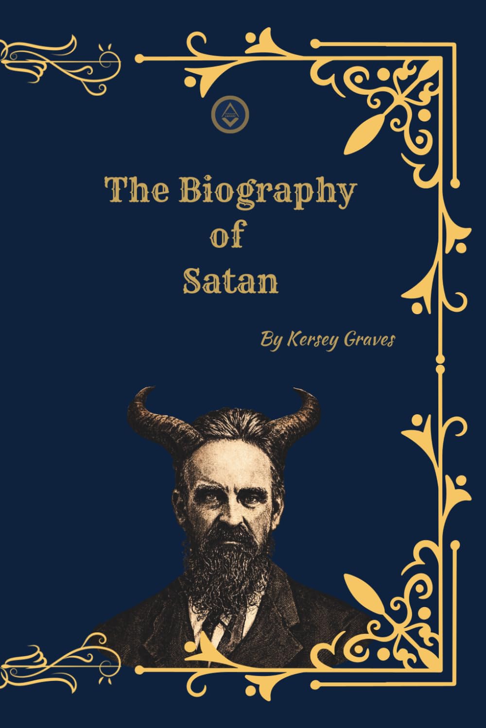The Biography of Satan: A Historical and Critical Study of the Devil, Hell, and the Origins of Religious Doctrine