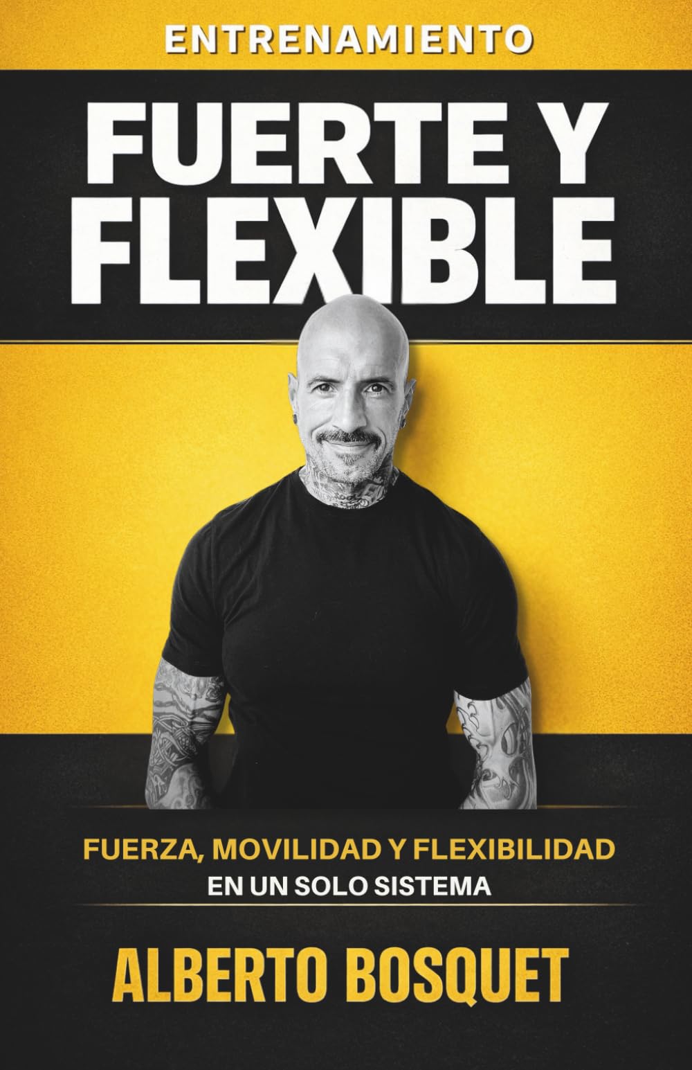 ENTRENAMIENTO FUERTE Y FLEXIBLE: EL MÉDOTO INTEGRAL DE FUERZA-MOVILIDAD Y MENTALIDAD
