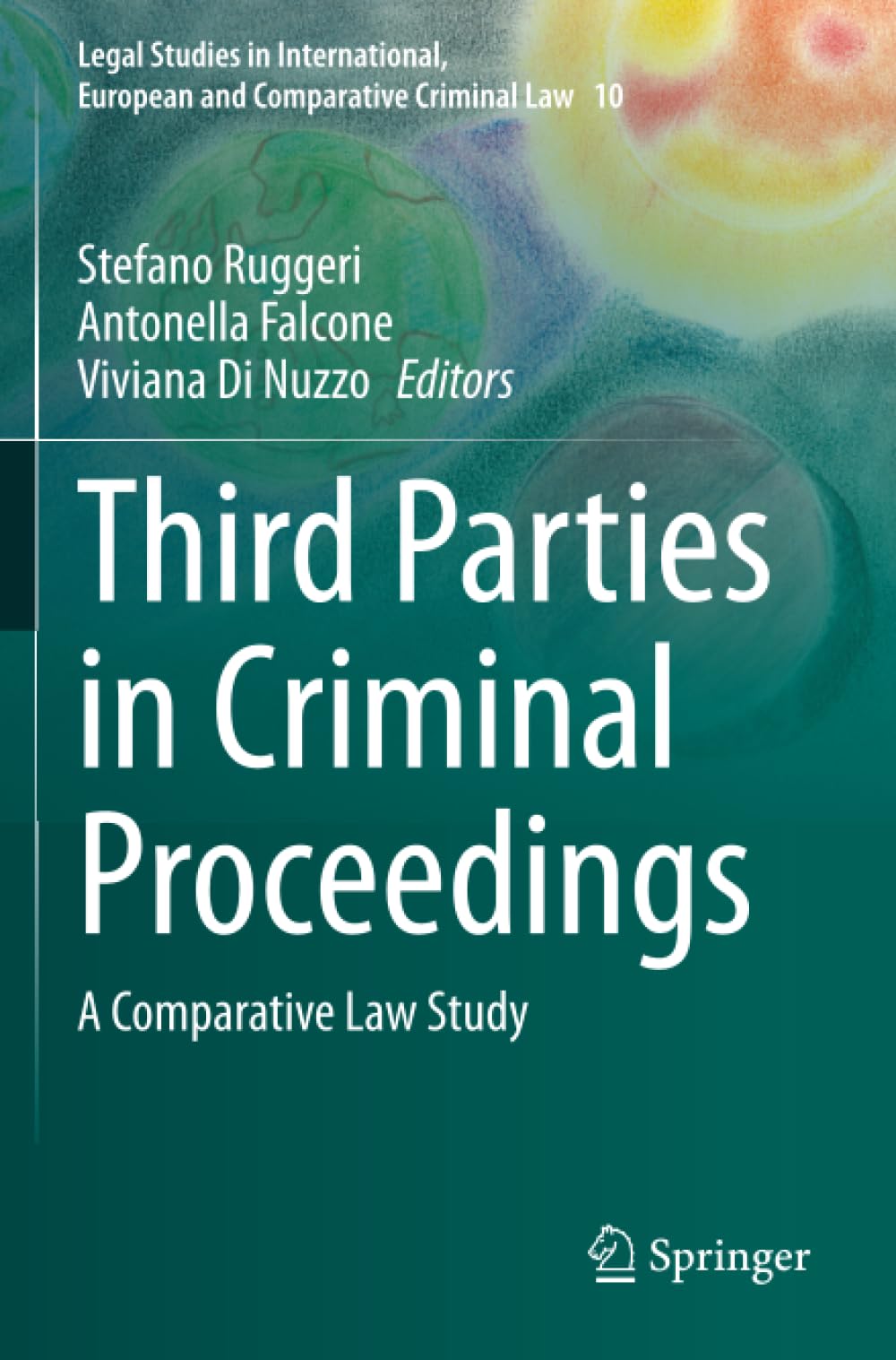 Third Parties in Criminal Proceedings: A Comparative Law Study (Legal Studies in International, European and Comparative Criminal Law)