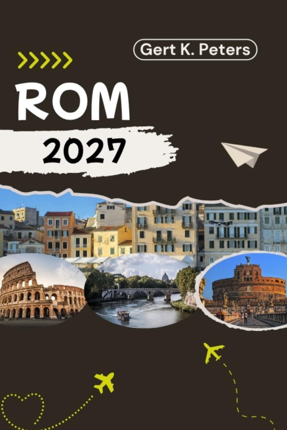 ROM REISEFÜHRER: Entdecken Sie Rom wie ein Einheimischer: Authentische Tipps, Top-Sehenswürdigkeiten und Tagesausflüge