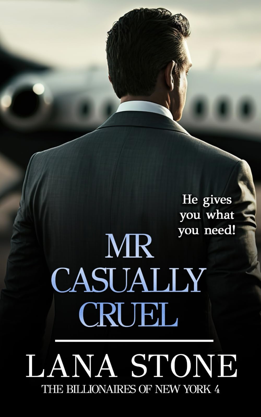 Mr. Casually Cruel: He gives you what you need (The Billionaires of New York)
